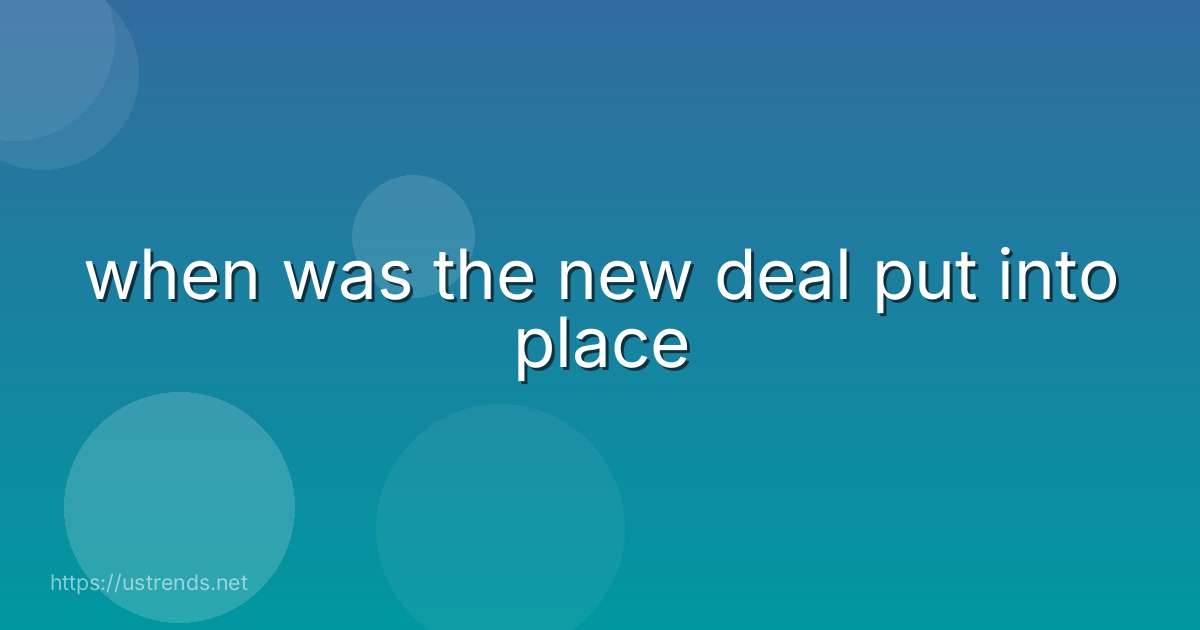when was the new deal put into place