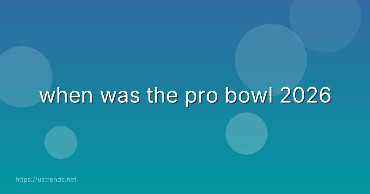 when was the pro bowl 2026