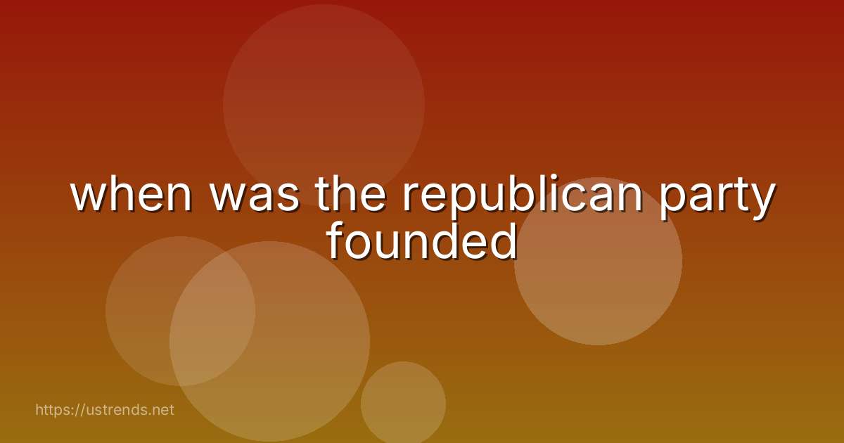 when was the republican party founded