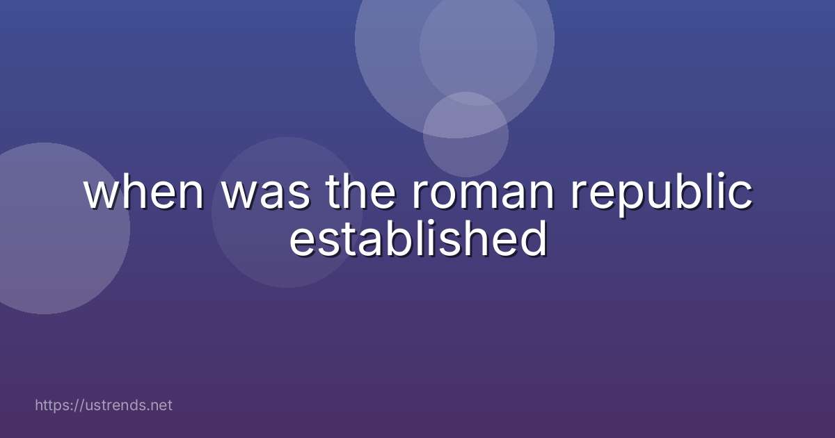 when was the roman republic established
