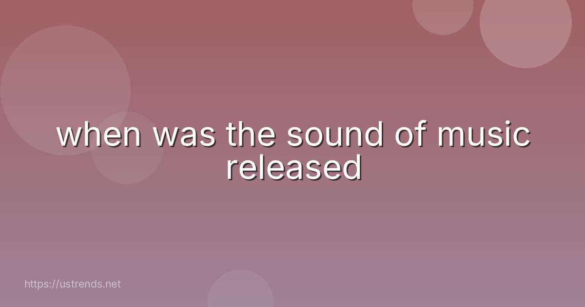 when was the sound of music released