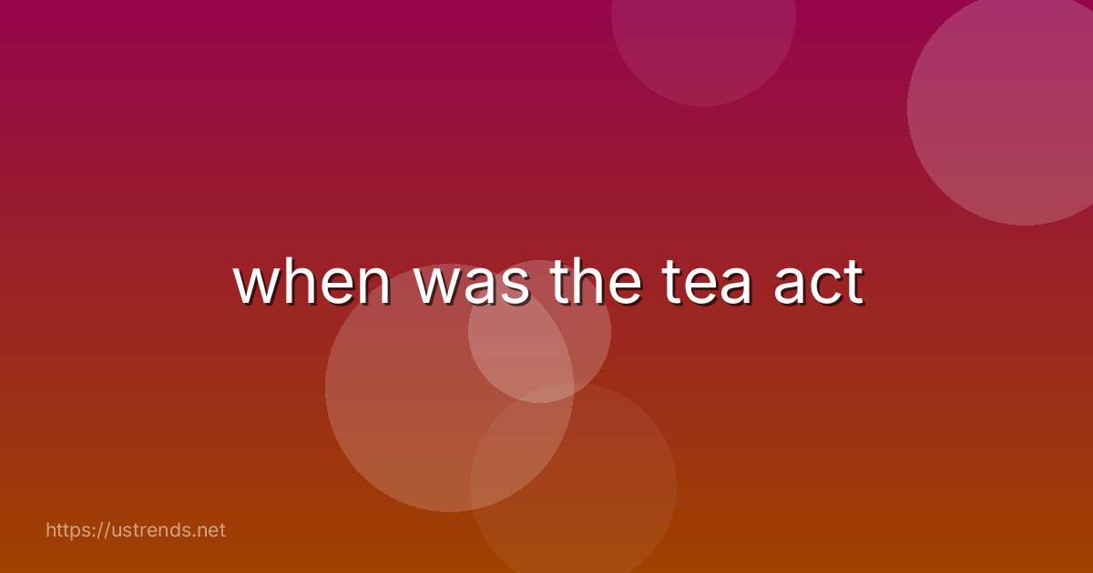 when was the tea act