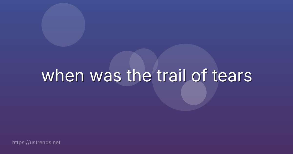 when was the trail of tears