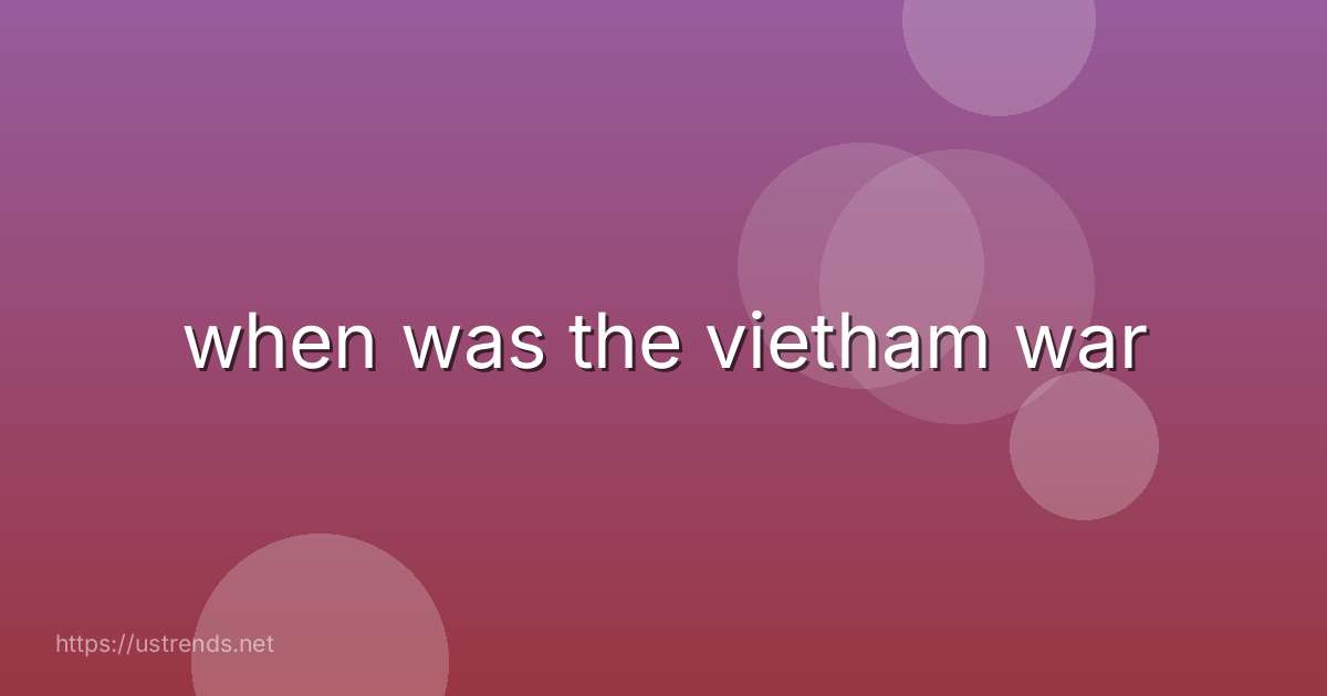 when was the vietham war