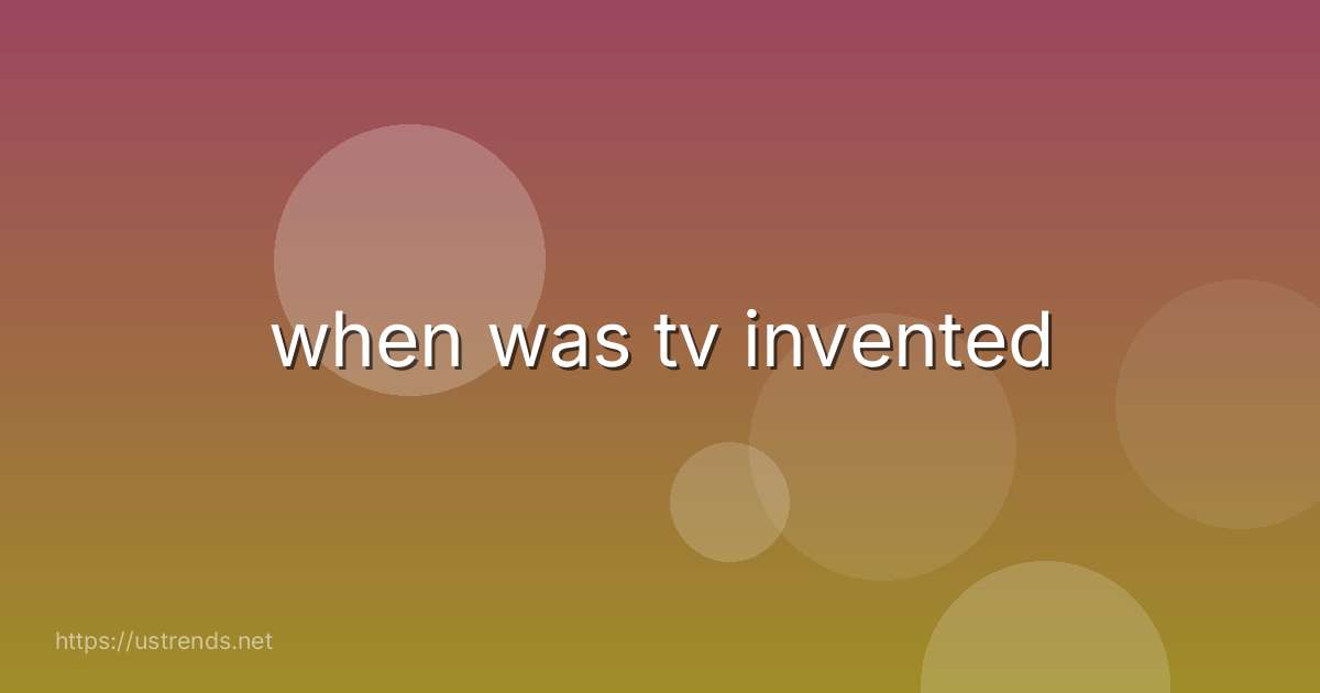 when was tv invented