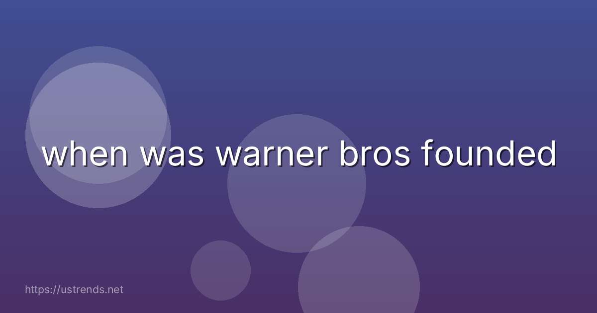 when was warner bros founded