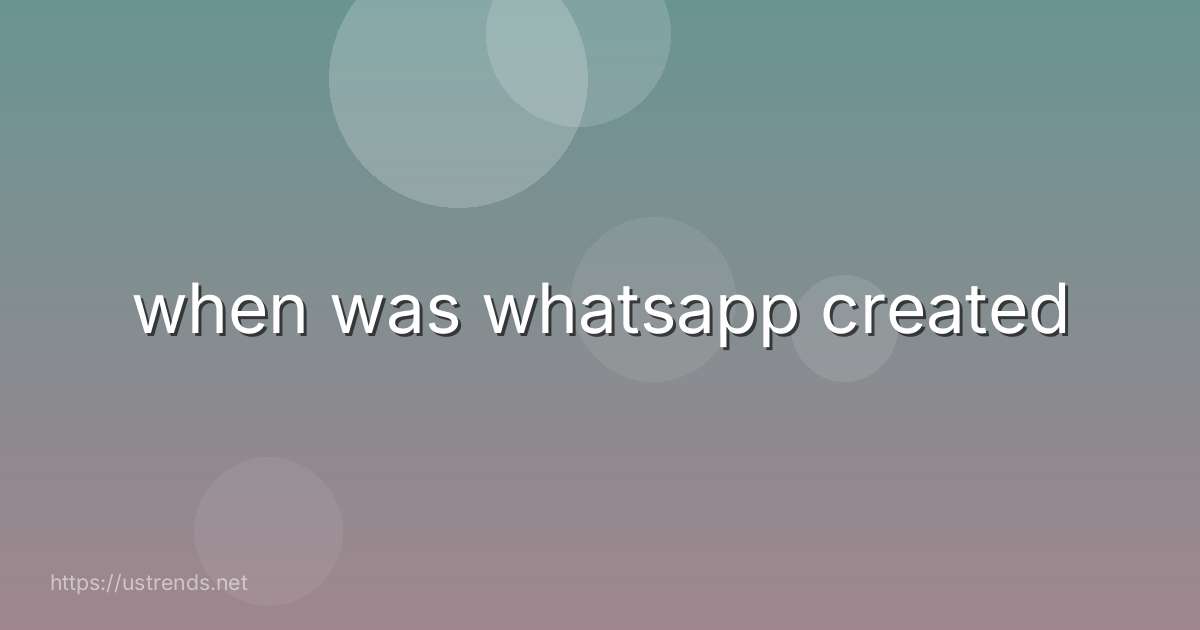 when was whatsapp created