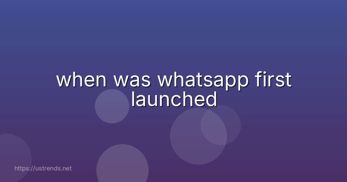 when was whatsapp first launched