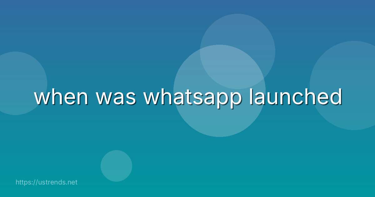 when was whatsapp launched