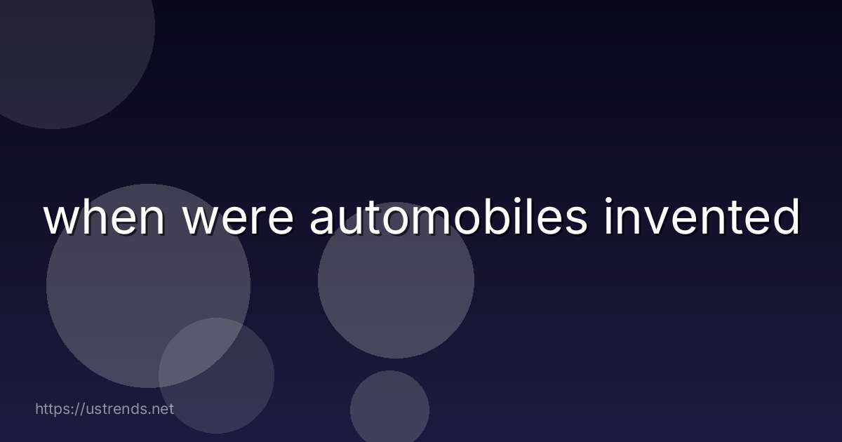 when were automobiles invented