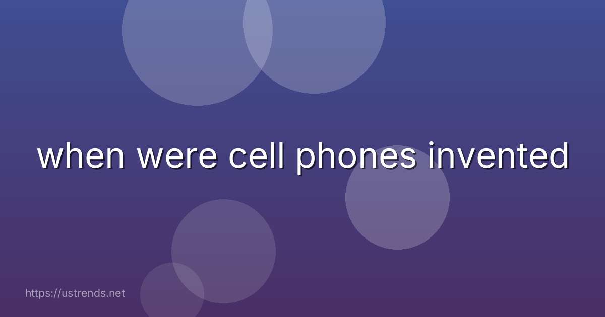 when were cell phones invented