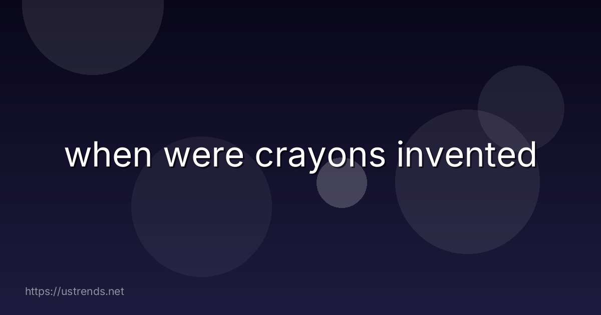 when were crayons invented