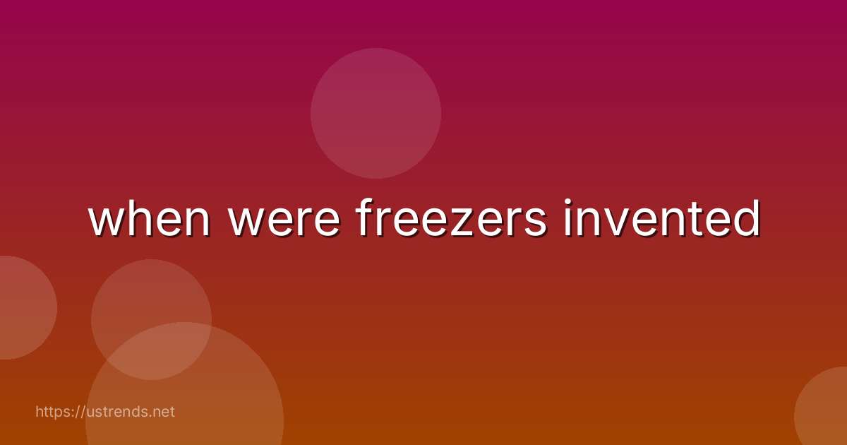 when were freezers invented