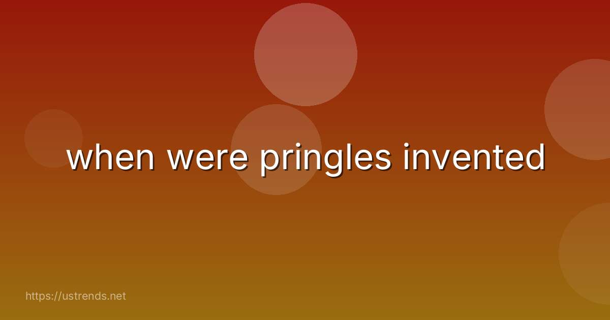 when were pringles invented