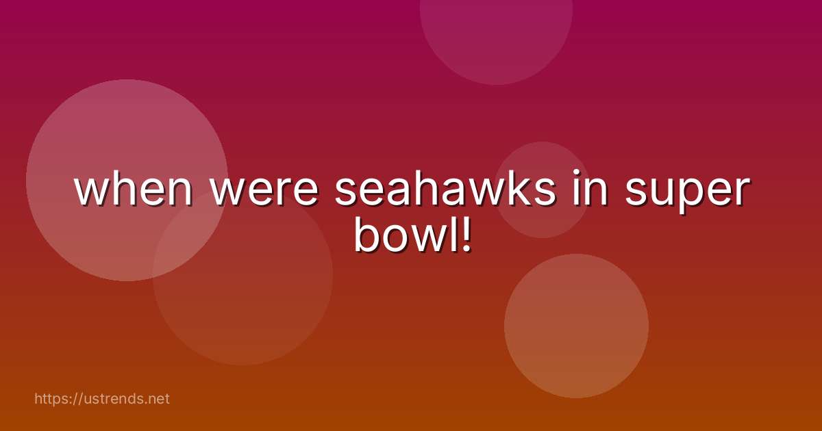 when were seahawks in super bowl!