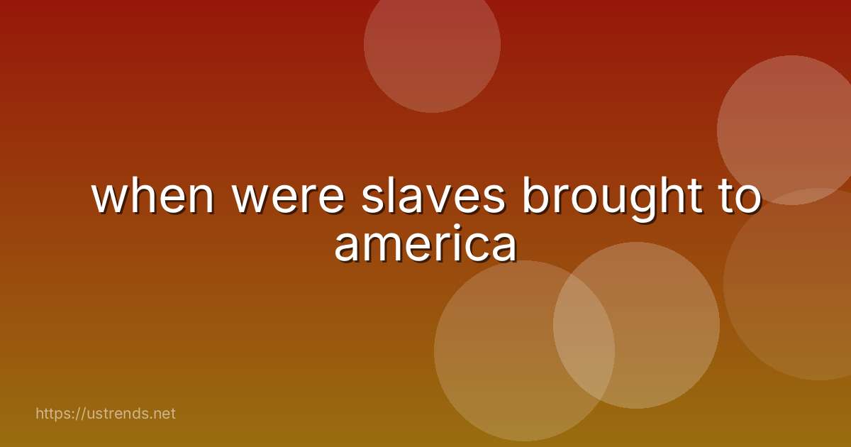 when were slaves brought to america