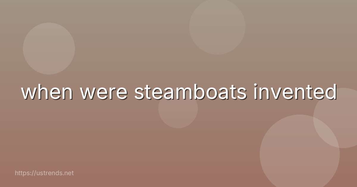 when were steamboats invented