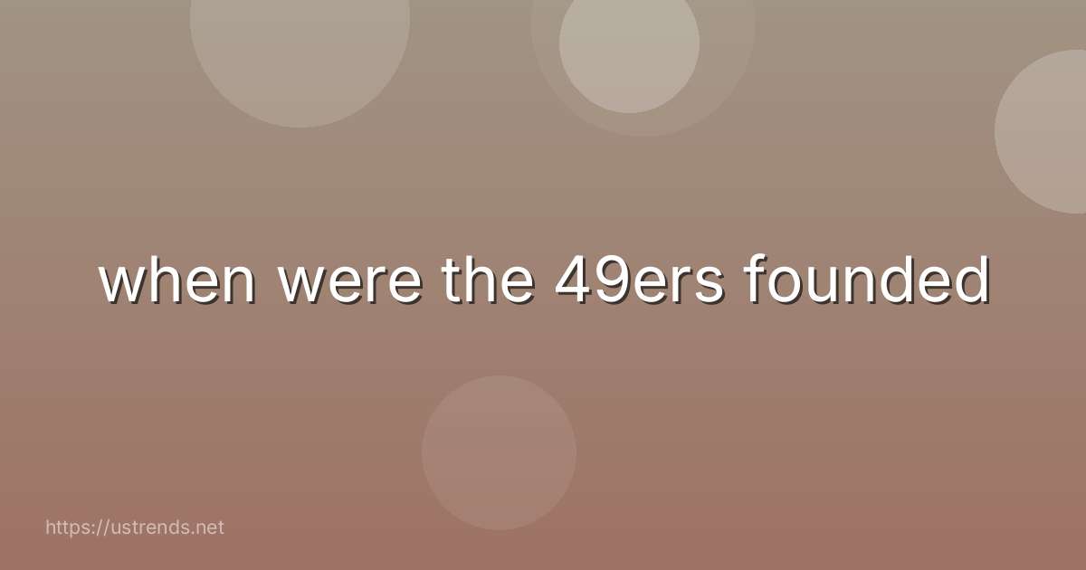when were the 49ers founded