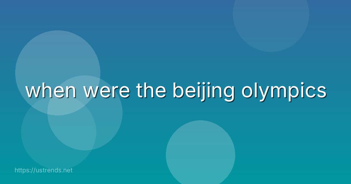 when were the beijing olympics