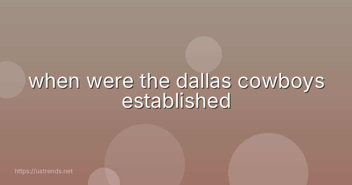 when were the dallas cowboys established