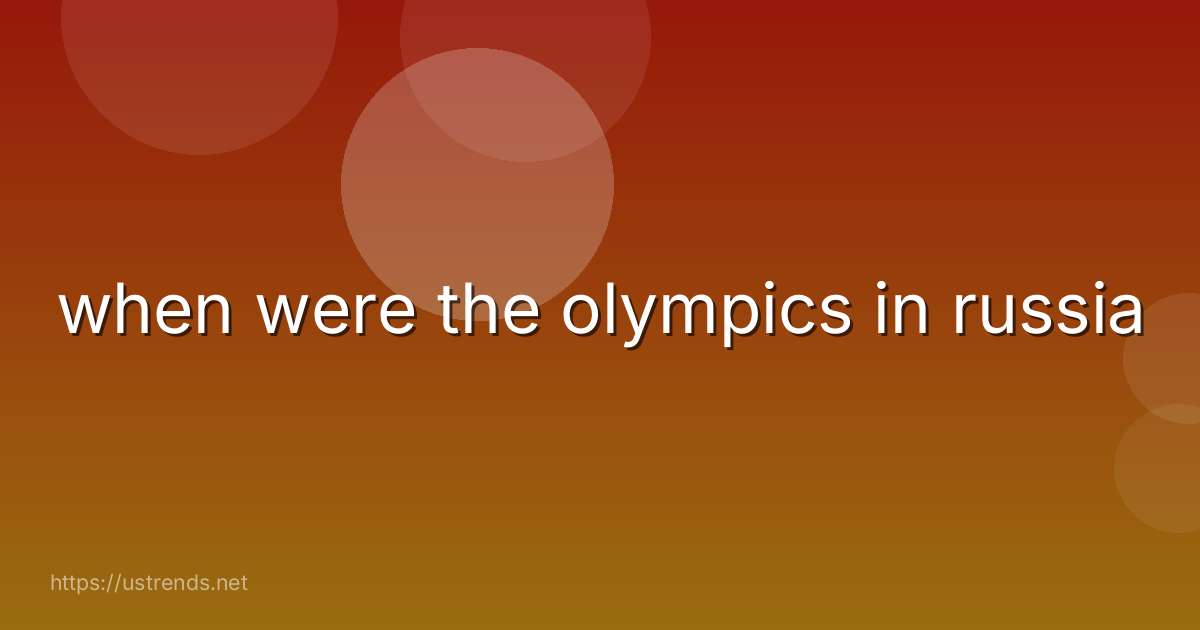 when were the olympics in russia