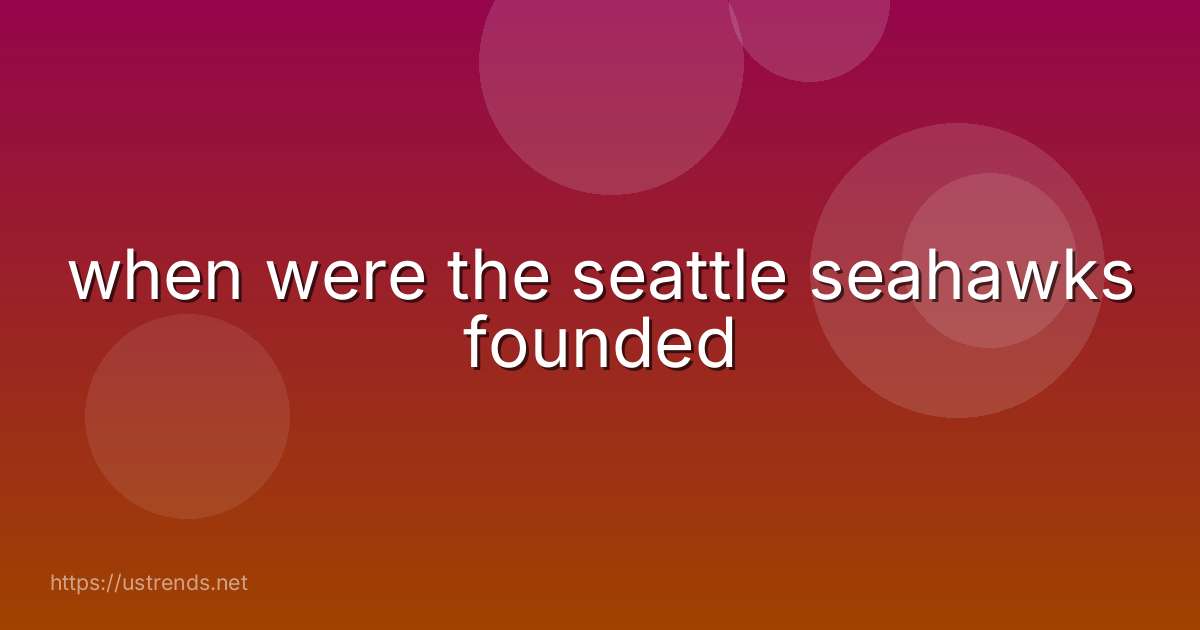 when were the seattle seahawks founded
