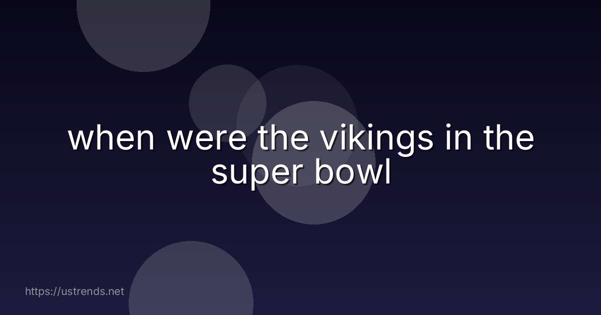 when were the vikings in the super bowl