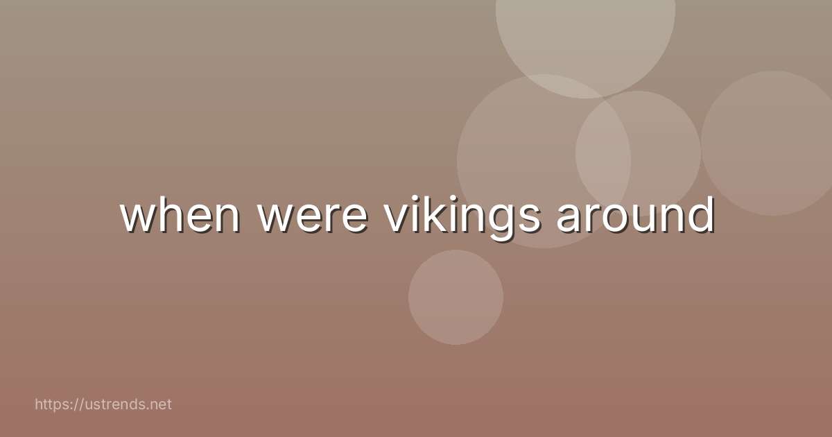 when were vikings around