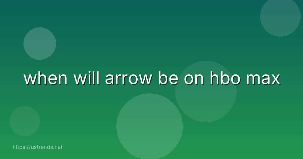 when will arrow be on hbo max