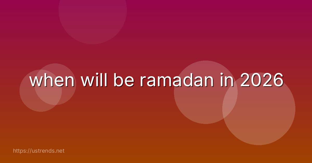 when will be ramadan in 2026
