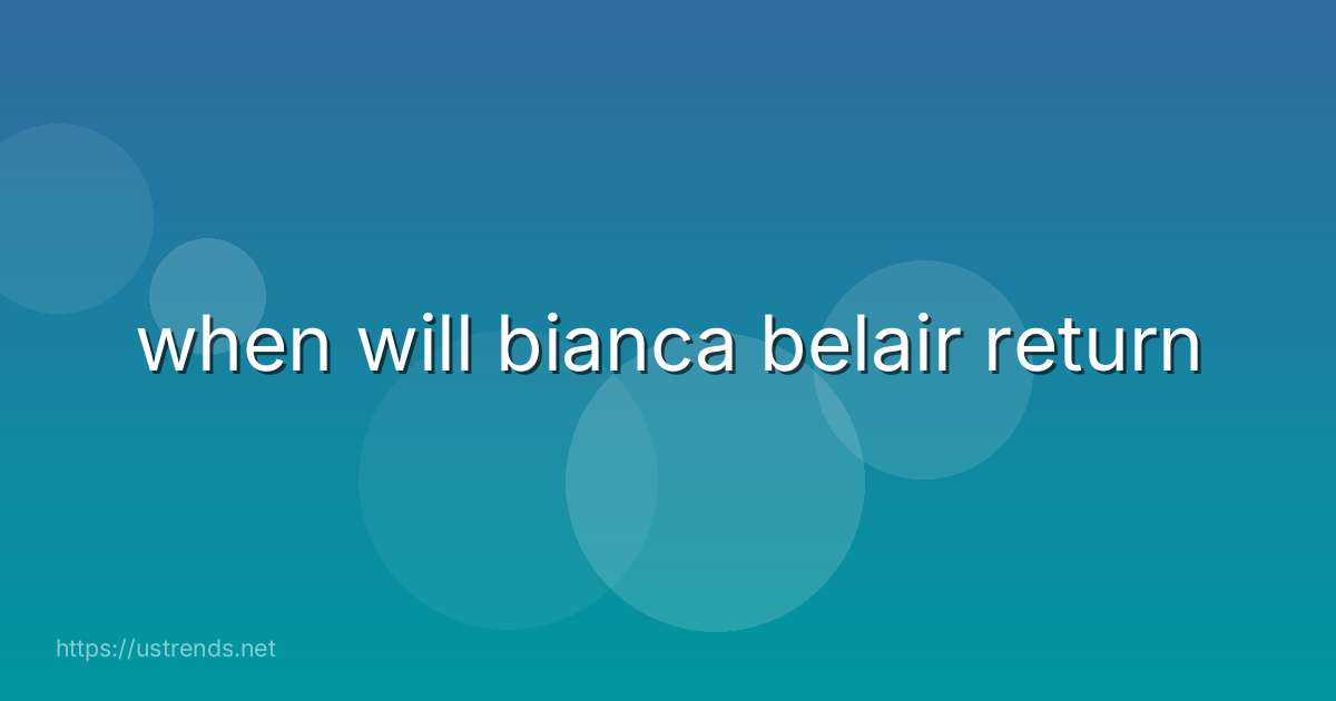 when will bianca belair return