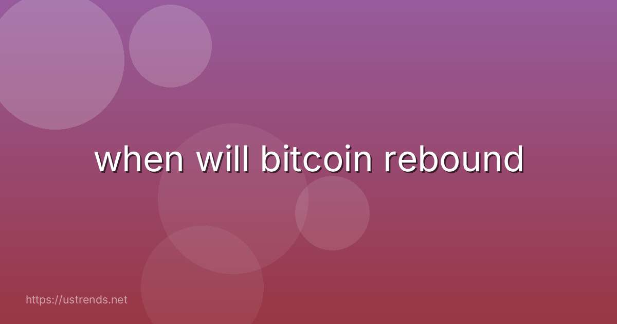 when will bitcoin rebound