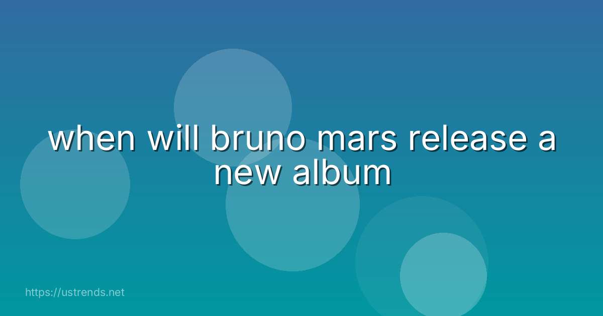 when will bruno mars release a new album