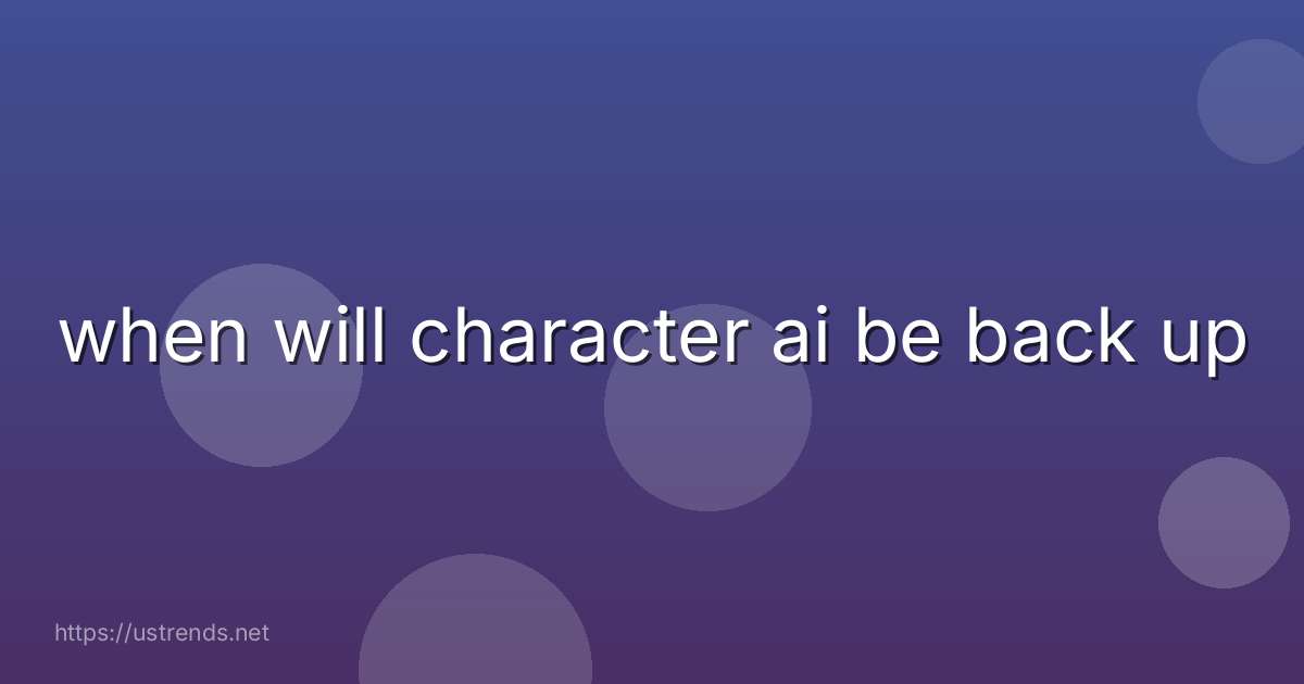 when will character ai be back up