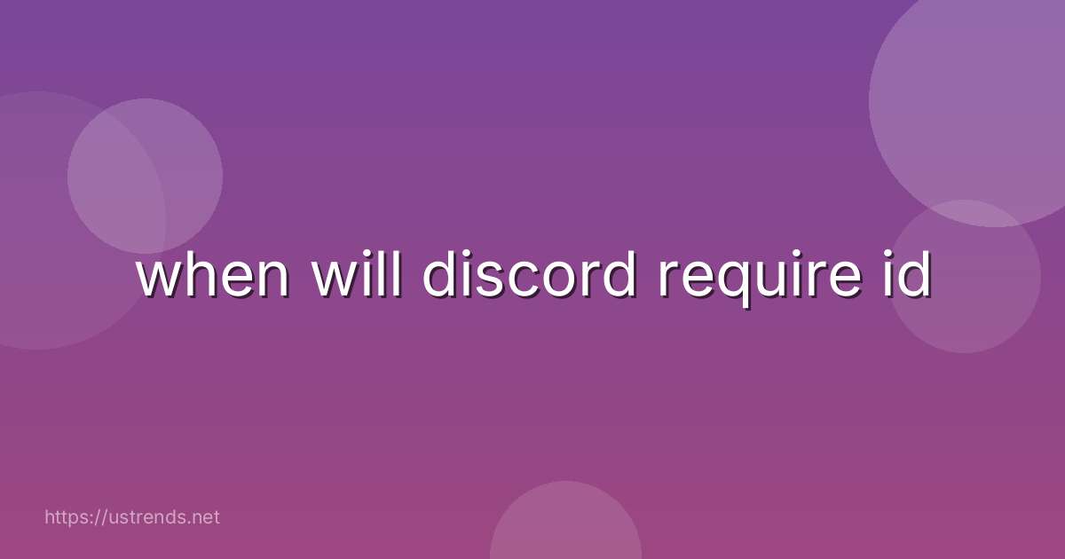 when will discord require id