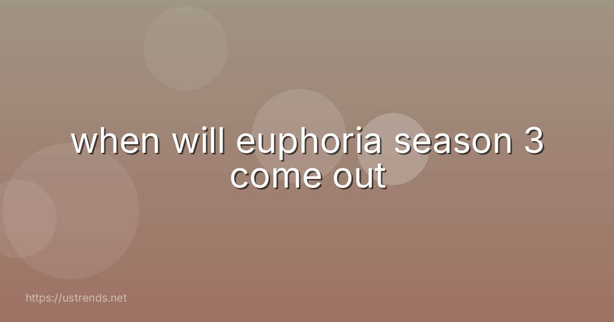 when will euphoria season 3 come out