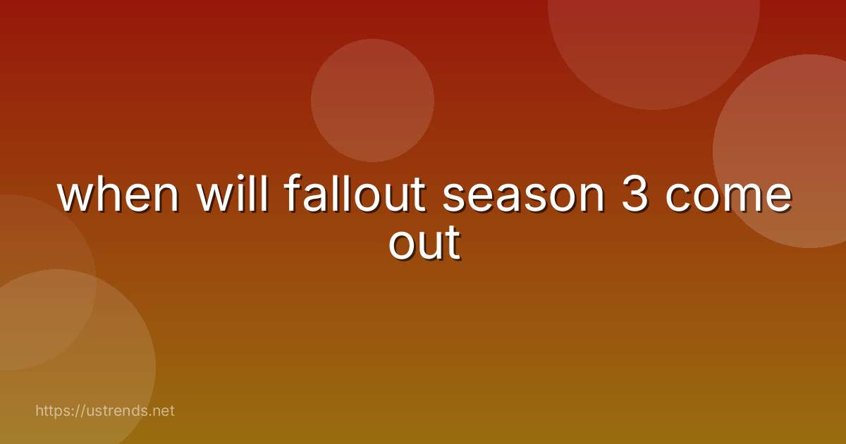 when will fallout season 3 come out