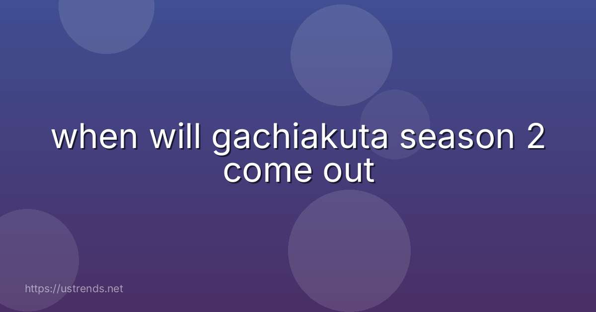 when will gachiakuta season 2 come out