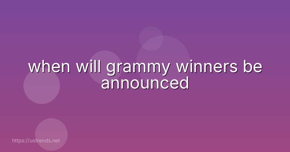 when will grammy winners be announced