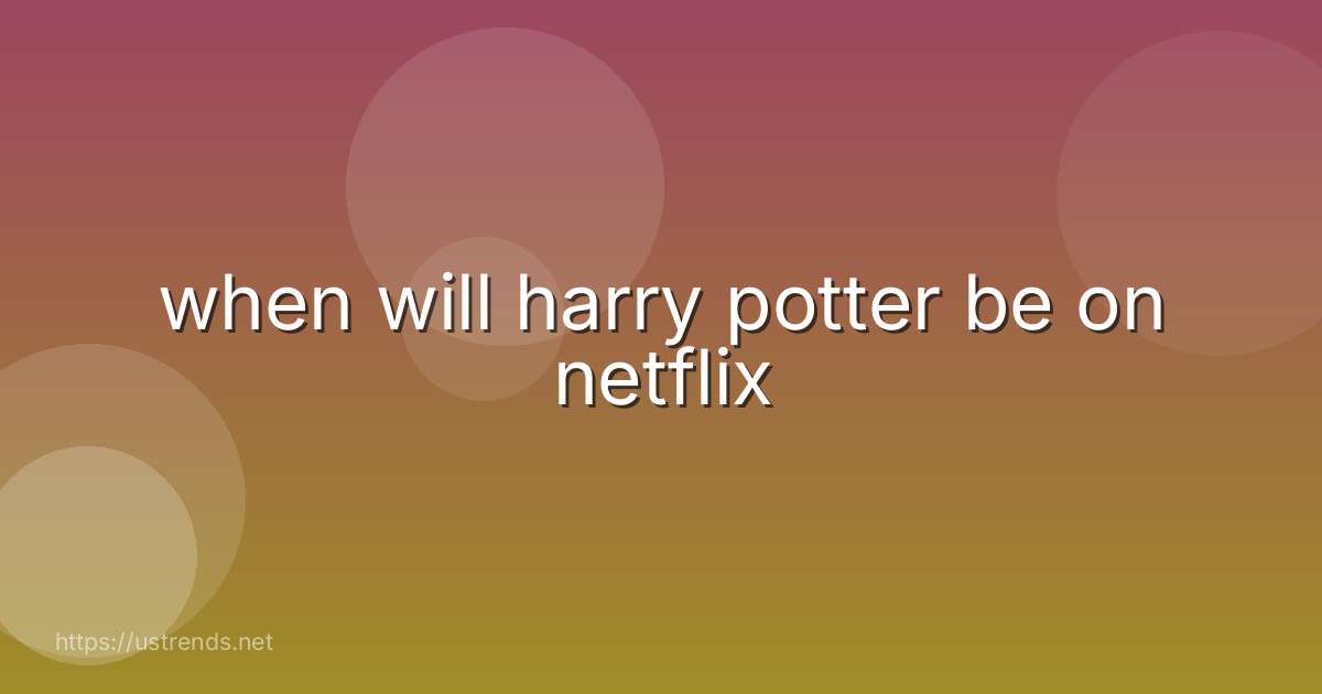 when will harry potter be on netflix