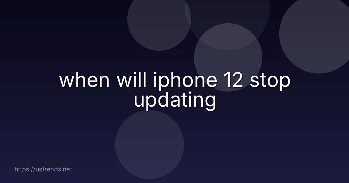 when will iphone 12 stop updating