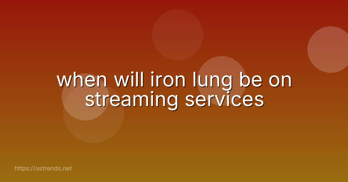 when will iron lung be on streaming services