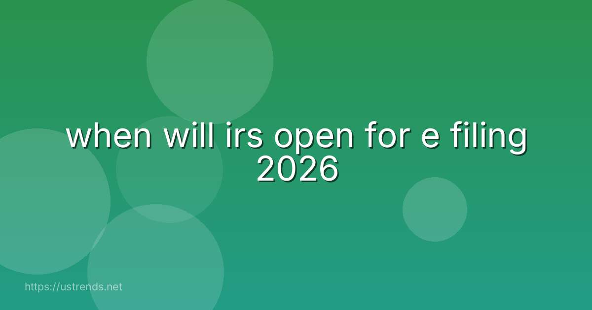 when will irs open for e filing 2026