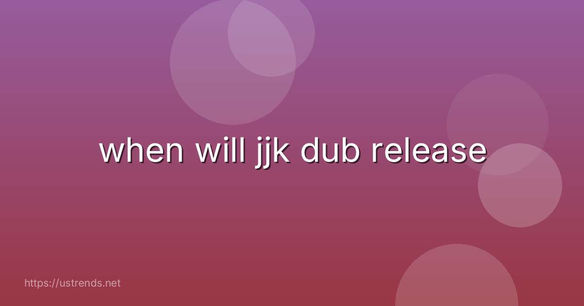when will jjk dub release