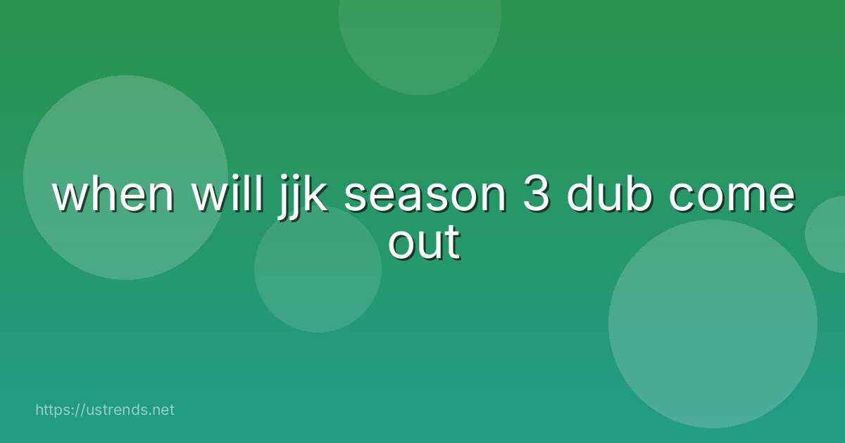 when will jjk season 3 dub come out