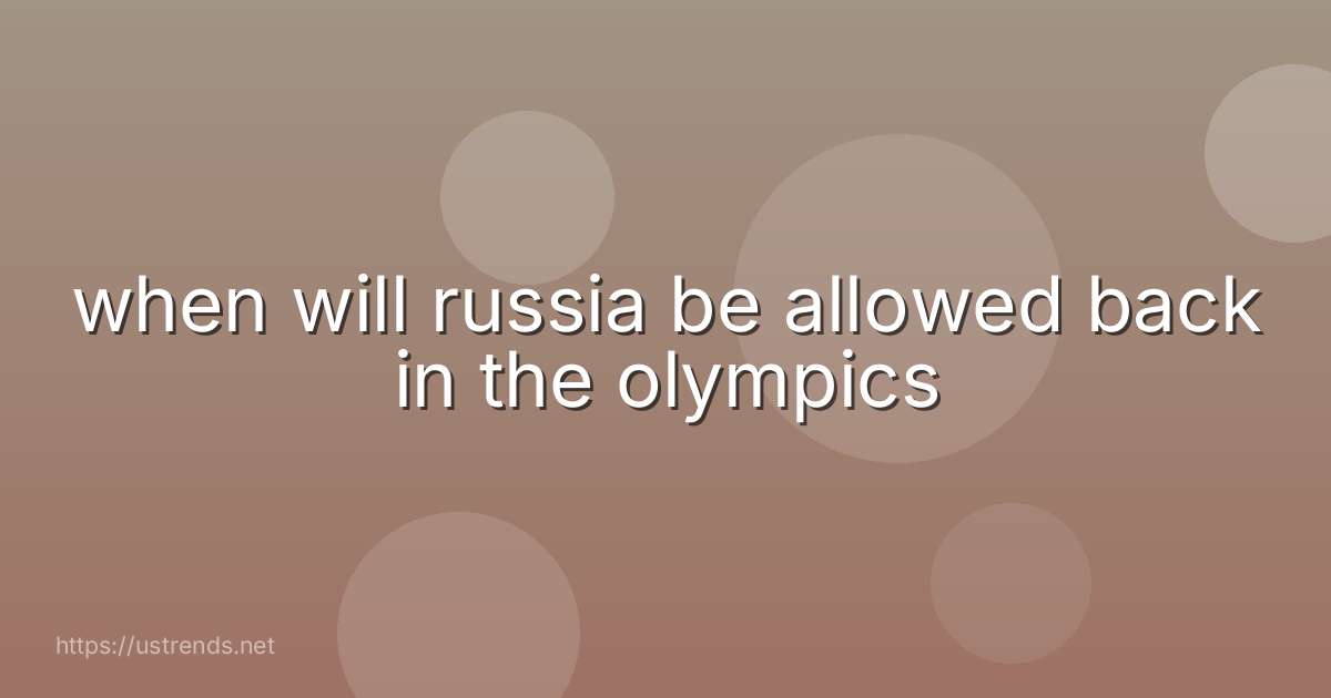 when will russia be allowed back in the olympics