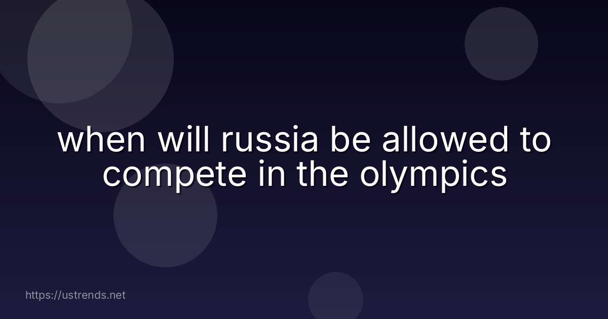 when will russia be allowed to compete in the olympics