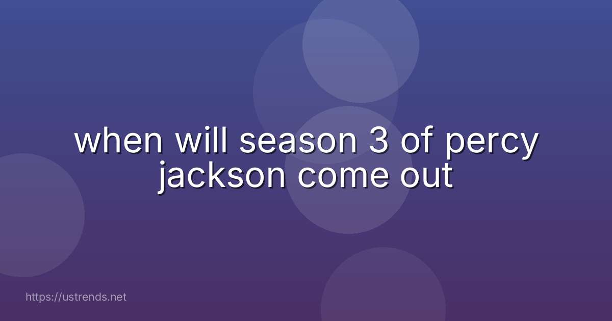 when will season 3 of percy jackson come out