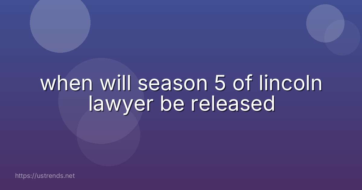 when will season 5 of lincoln lawyer be released