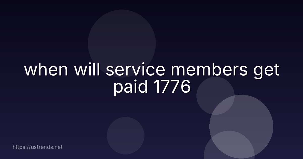 when will service members get paid 1776